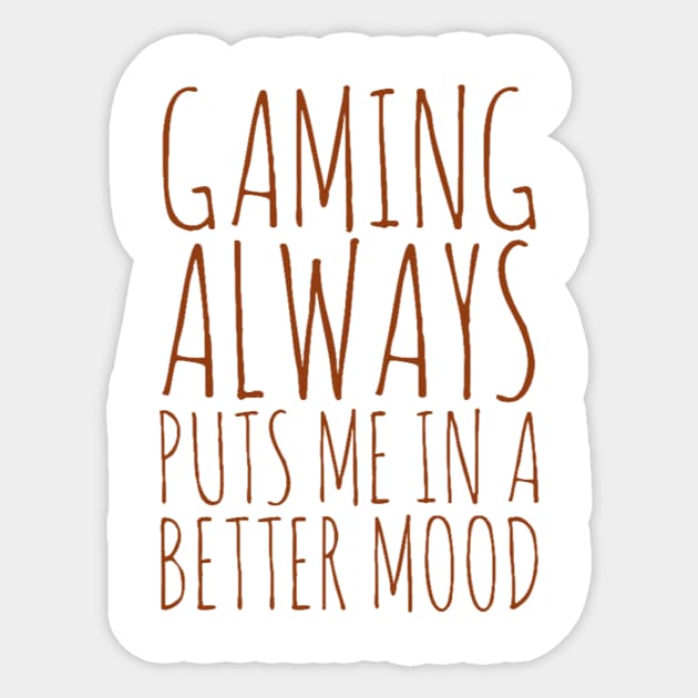 Gaming always puts me in a better mood Sticker by GAMINGQUOTES